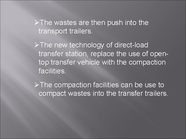 ØThe wastes are then push into the transport trailers. ØThe new technology of direct-load ØThe wastes are then push into the transport trailers. ØThe new technology of direct-load