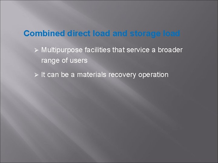 Combined direct load and storage load Ø Multipurpose facilities that service a broader range Combined direct load and storage load Ø Multipurpose facilities that service a broader range