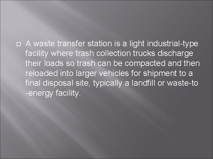 A waste transfer station is a light industrial-type facility where trash collection trucks A waste transfer station is a light industrial-type facility where trash collection trucks