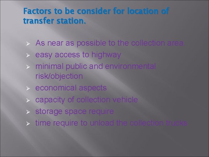 Factors to be consider for location of transfer station. Ø Ø Ø Ø As Factors to be consider for location of transfer station. Ø Ø Ø Ø As