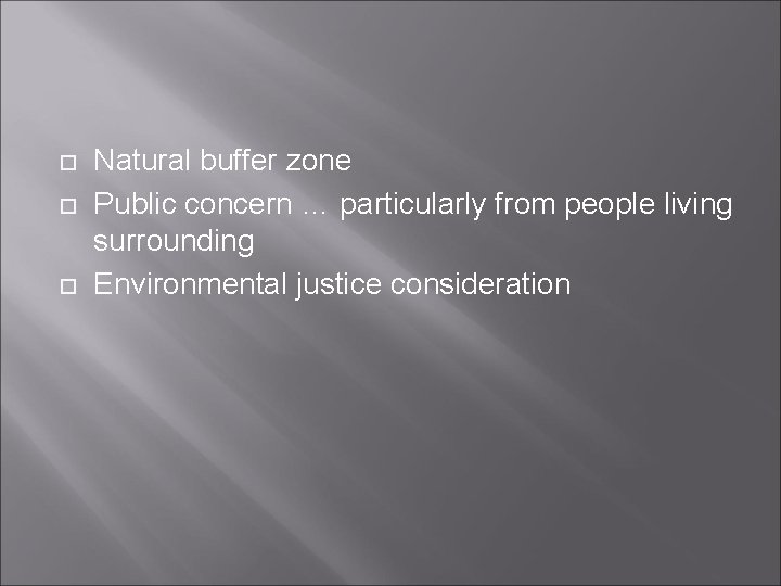 Natural buffer zone Public concern … particularly from people living surrounding Environmental justice Natural buffer zone Public concern … particularly from people living surrounding Environmental justice