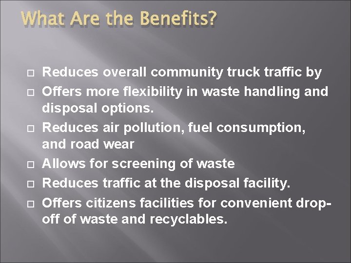 What Are the Benefits? Reduces overall community truck traffic by Offers more flexibility in What Are the Benefits? Reduces overall community truck traffic by Offers more flexibility in