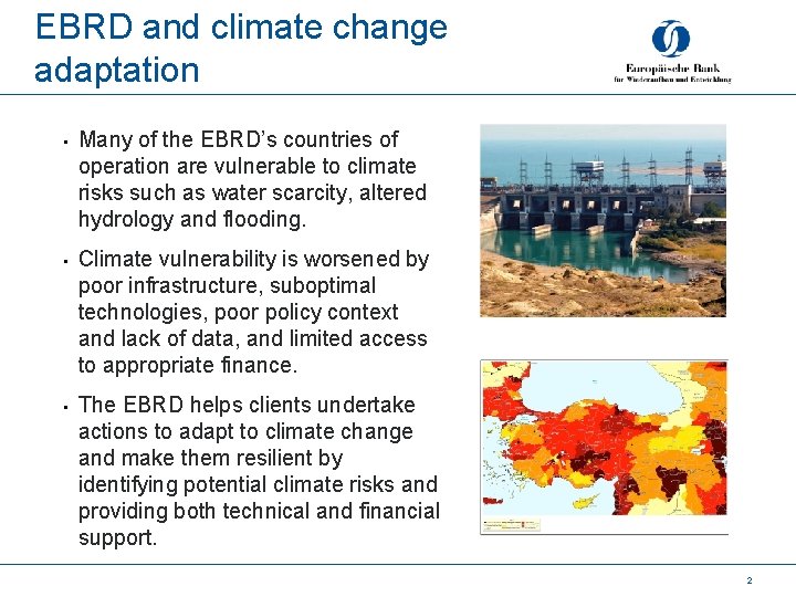 EBRD and climate change adaptation • Many of the EBRD’s countries of operation are