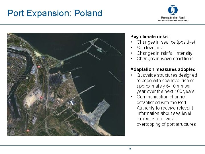 Port Expansion: Poland Key climate risks: • Changes in sea ice (positive) • Sea