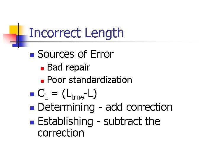 Incorrect Length n Sources of Error Bad repair n Poor standardization n CL =