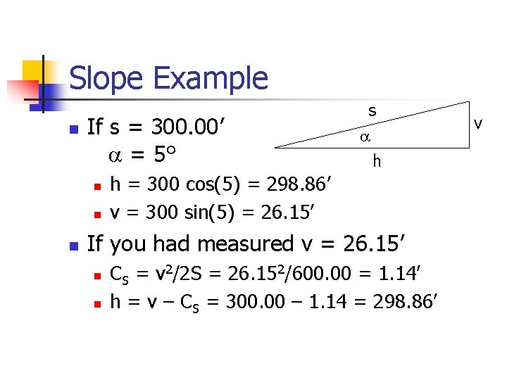 Slope Example n If s = 300. 00’ = 5° n n n s