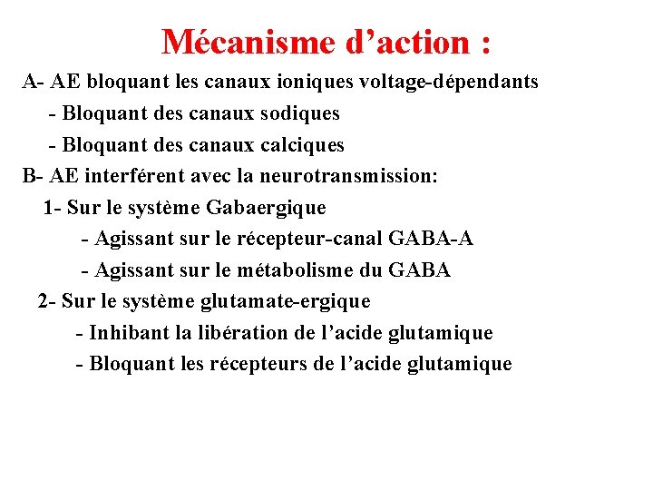 Mécanisme d’action : A- AE bloquant les canaux ioniques voltage-dépendants - Bloquant des canaux