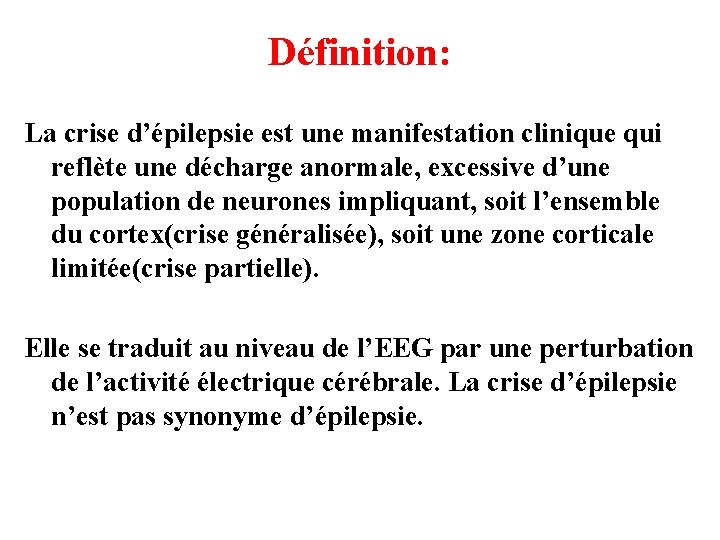 Définition: La crise d’épilepsie est une manifestation clinique qui reflète une décharge anormale, excessive