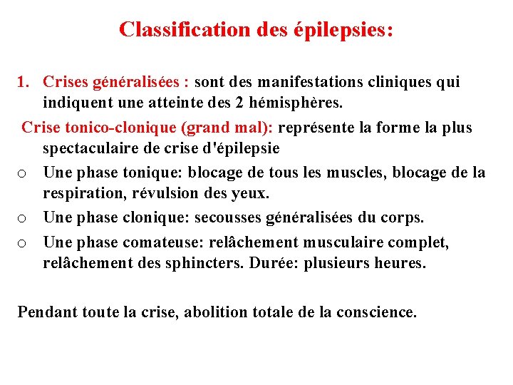 Classification des épilepsies: 1. Crises généralisées : sont des manifestations cliniques qui indiquent une