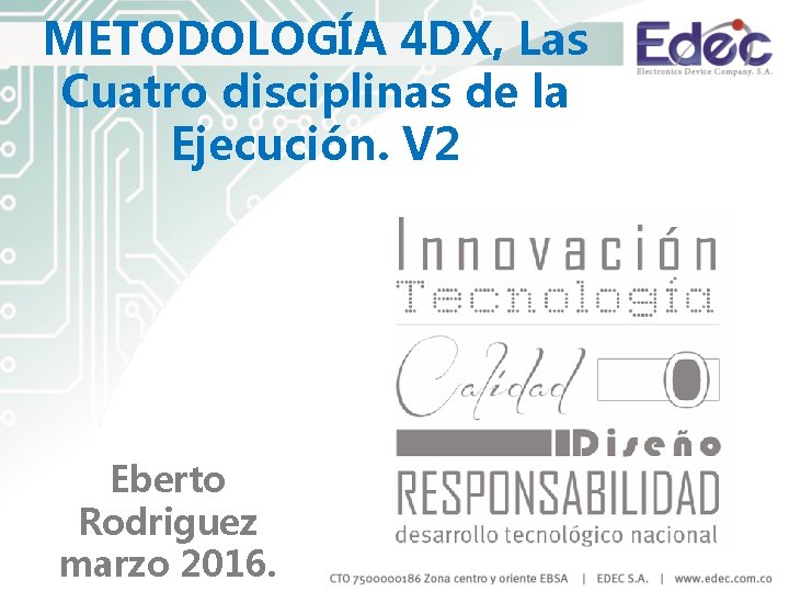 METODOLOGÍA 4 DX, Las Cuatro disciplinas de la Ejecución. V 2 Eberto Rodriguez marzo