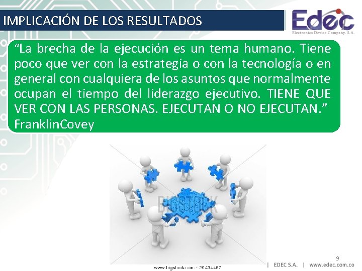 IMPLICACIÓN DE LOS RESULTADOS “La brecha de la ejecución es un tema humano. Tiene