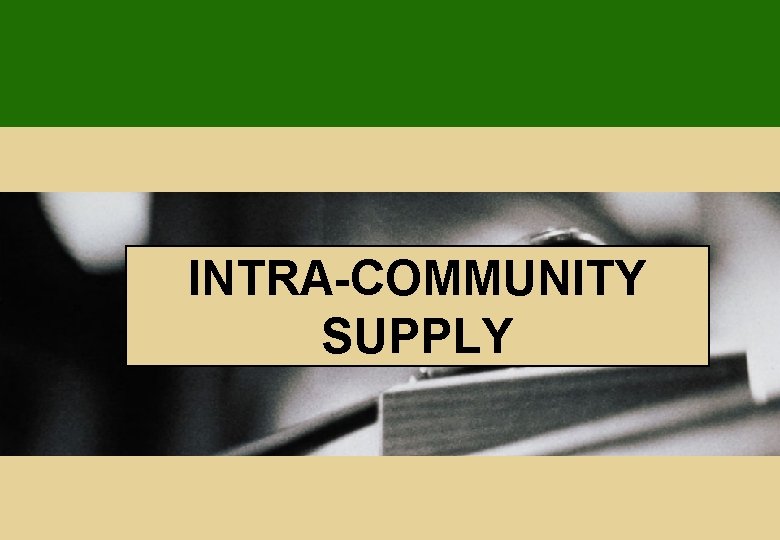 INTRA-COMMUNITY SUPPLY INTRA-COMMUNITY SUPPLY