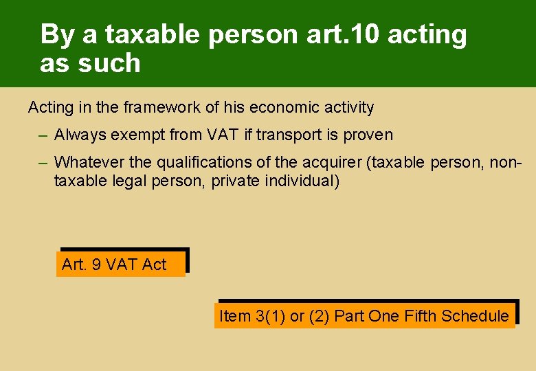 By a taxable person art. 10 acting as such Acting in the framework of By a taxable person art. 10 acting as such Acting in the framework of