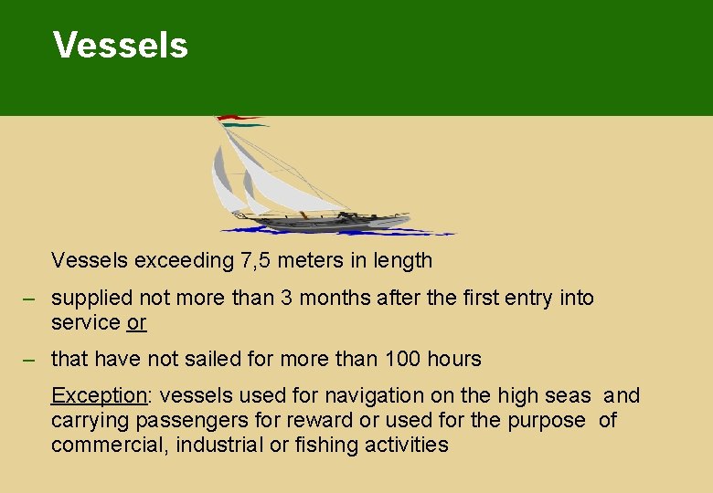 Vessels exceeding 7, 5 meters in length – supplied not more than 3 months Vessels exceeding 7, 5 meters in length – supplied not more than 3 months
