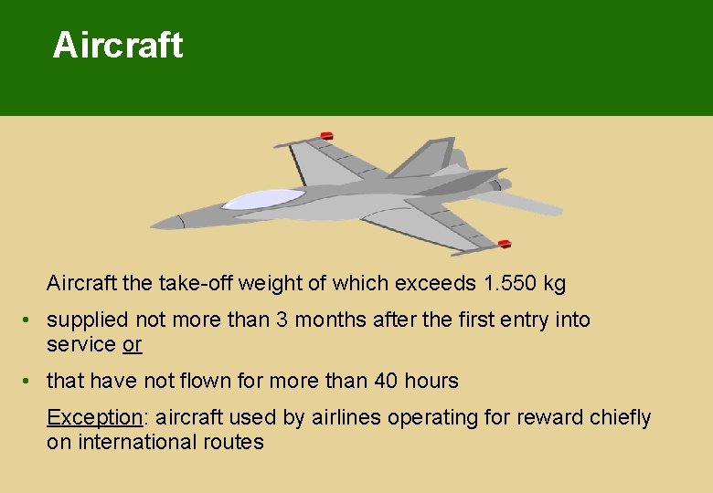 Aircraft the take-off weight of which exceeds 1. 550 kg • supplied not more Aircraft the take-off weight of which exceeds 1. 550 kg • supplied not more