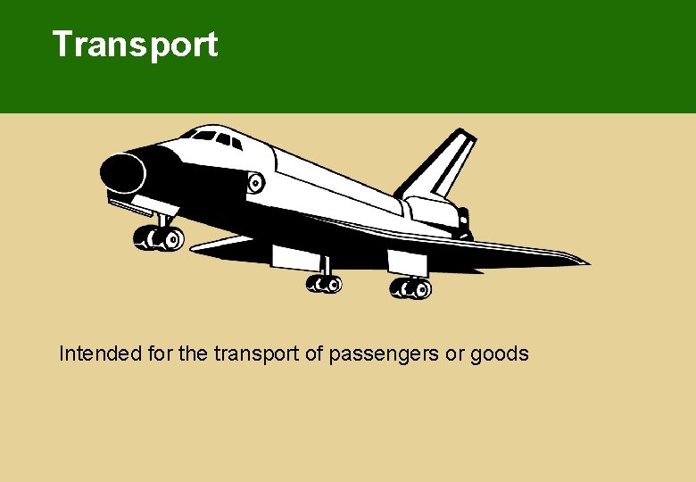 Transport Intended for the transport of passengers or goods Transport Intended for the transport of passengers or goods