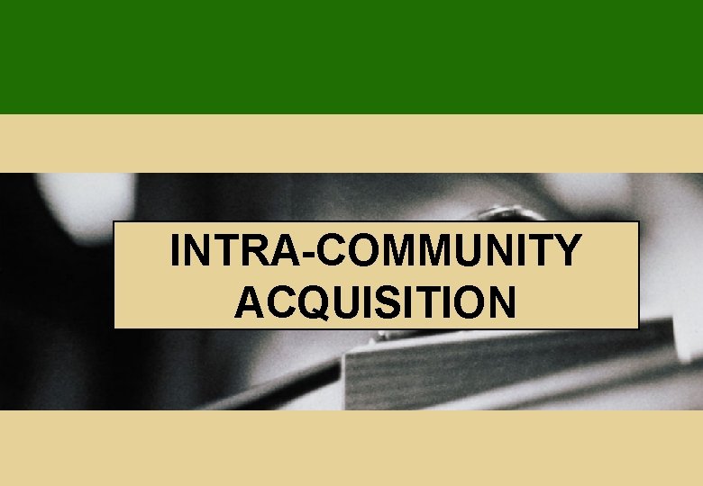 INTRA-COMMUNITY ACQUISITION INTRA-COMMUNITY ACQUISITION