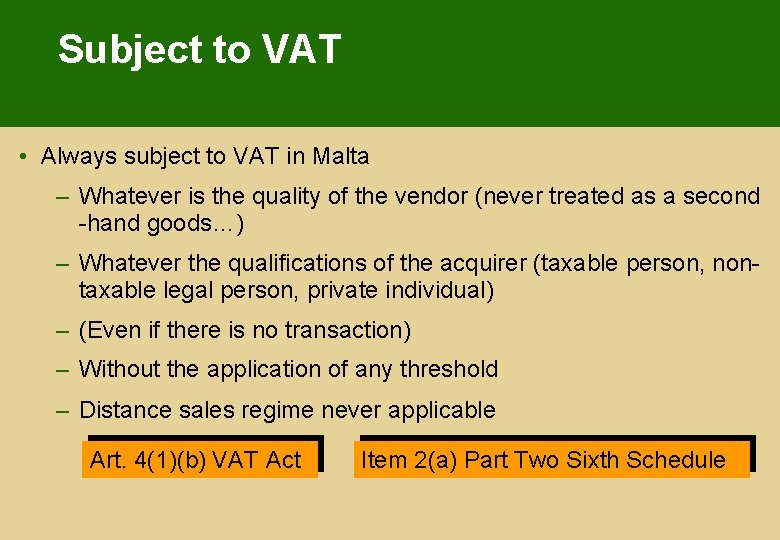 Subject to VAT • Always subject to VAT in Malta – Whatever is the Subject to VAT • Always subject to VAT in Malta – Whatever is the