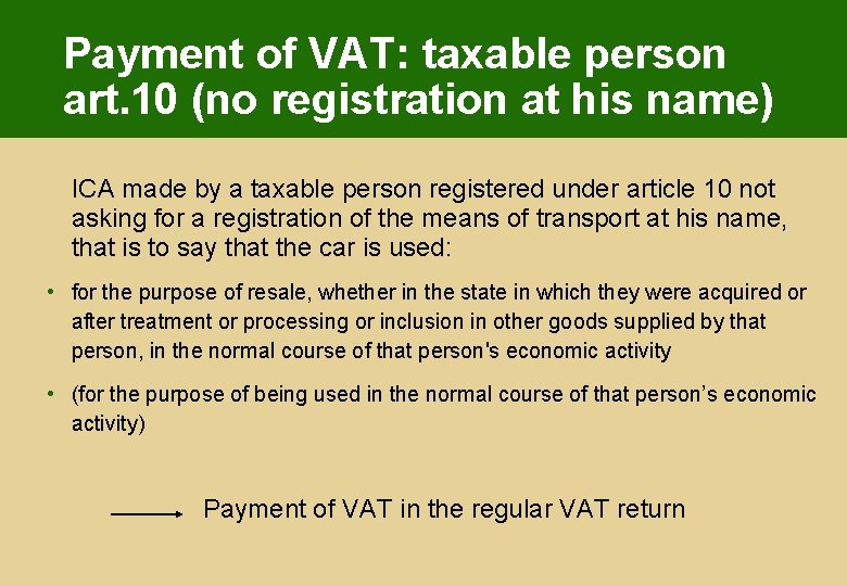 Payment of VAT: taxable person art. 10 (no registration at his name) ICA made Payment of VAT: taxable person art. 10 (no registration at his name) ICA made