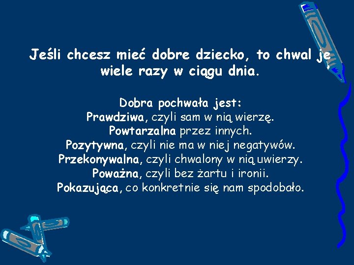 Jeśli chcesz mieć dobre dziecko, to chwal je wiele razy w ciągu dnia. Dobra