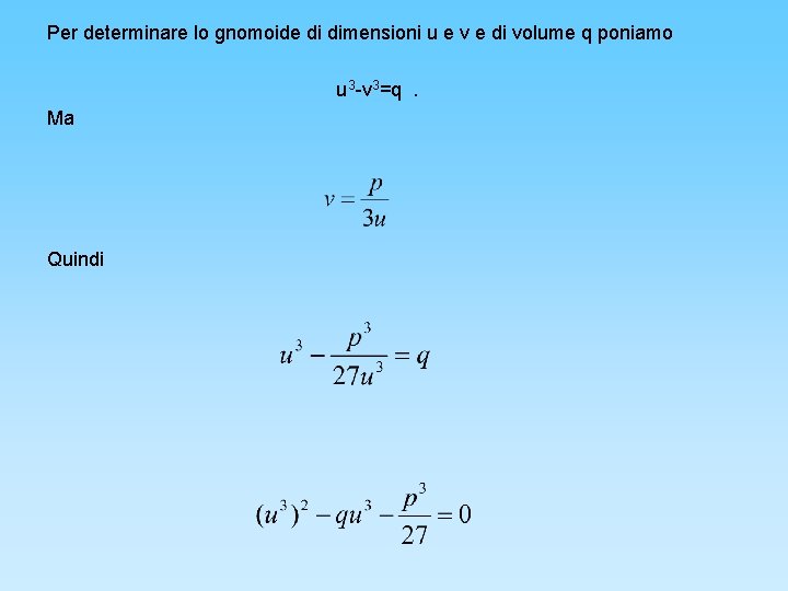 Per determinare lo gnomoide di dimensioni u e v e di volume q poniamo