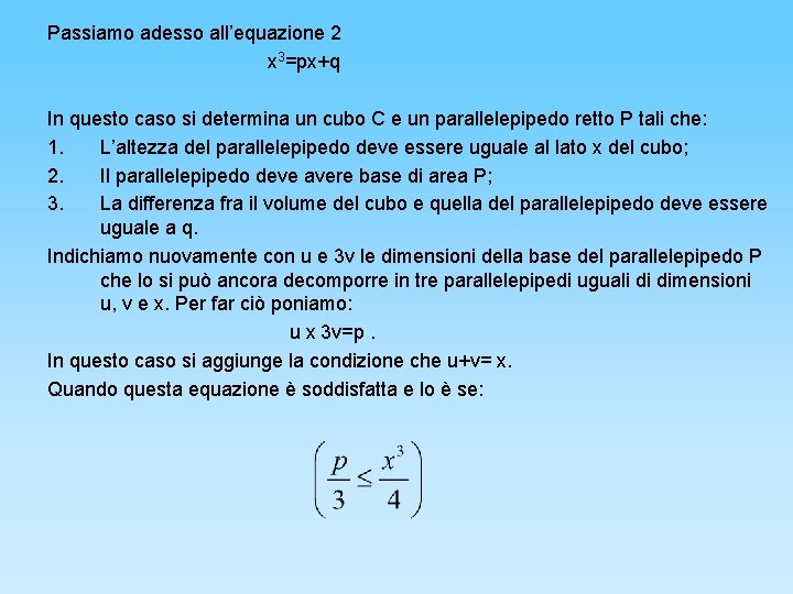 Passiamo adesso all’equazione 2 x 3=px+q In questo caso si determina un cubo C