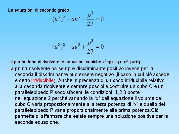 Le equazioni di secondo grado: ci permettono di risolvere le equazioni cubiche x 3+px=q