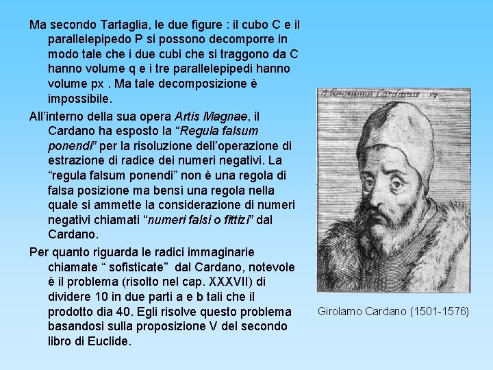 Ma secondo Tartaglia, le due figure : il cubo C e il parallelepipedo P