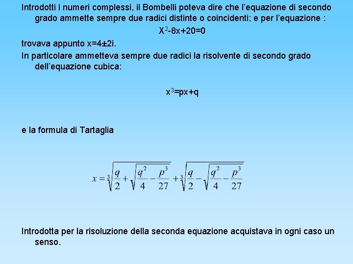 Introdotti i numeri complessi, il Bombelli poteva dire che l’equazione di secondo grado ammette