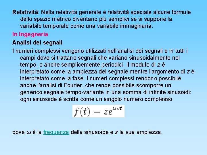 Relatività: Nella relatività generale e relatività speciale alcune formule dello spazio metrico diventano più