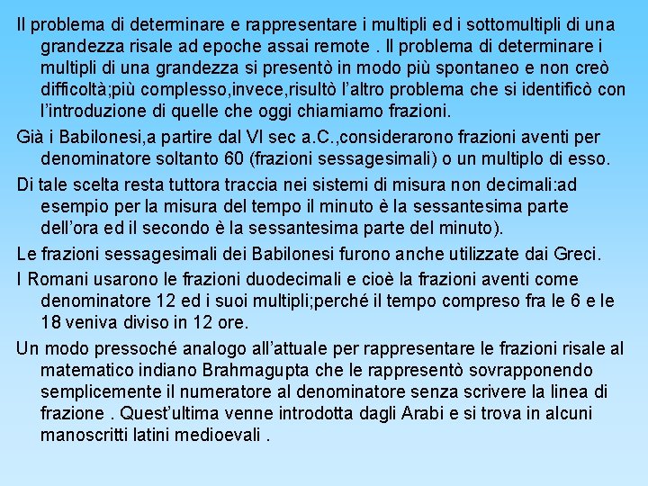 Il problema di determinare e rappresentare i multipli ed i sottomultipli di una grandezza