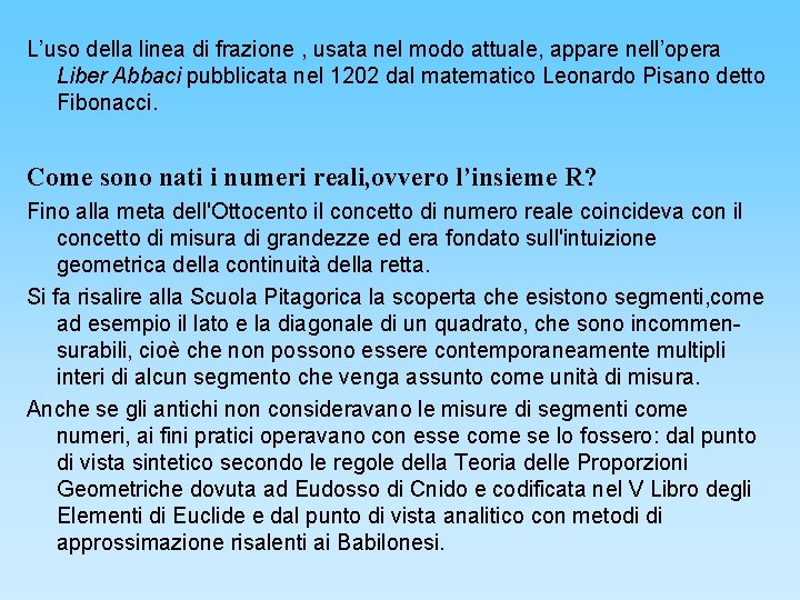 L’uso della linea di frazione , usata nel modo attuale, appare nell’opera Liber Abbaci