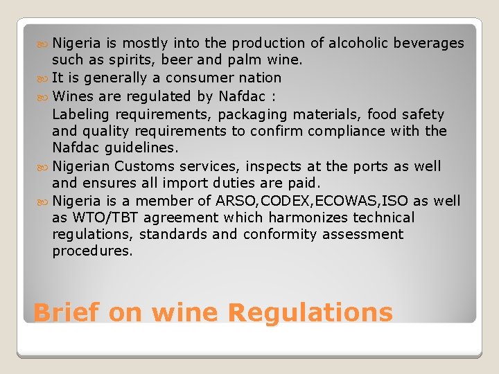  Nigeria is mostly into the production of alcoholic beverages such as spirits, beer
