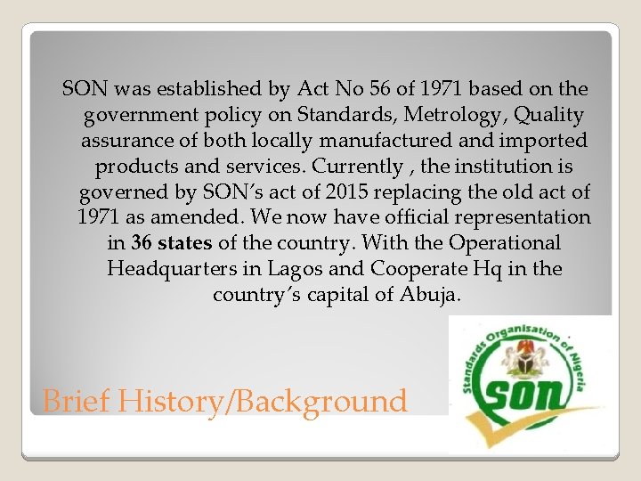 SON was established by Act No 56 of 1971 based on the government policy