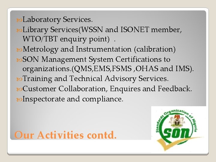  Laboratory Services. Library Services(WSSN and ISONET member, WTO/TBT enquiry point). Metrology and Instrumentation
