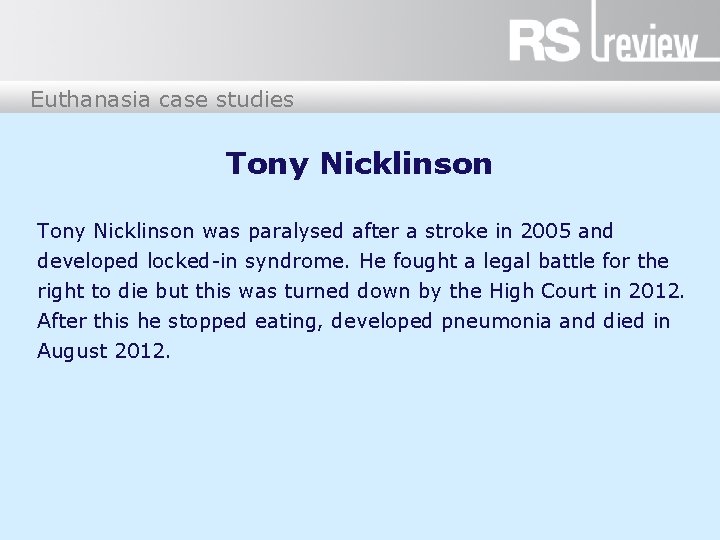 Euthanasia case studies Tony Nicklinson was paralysed after a stroke in 2005 and developed