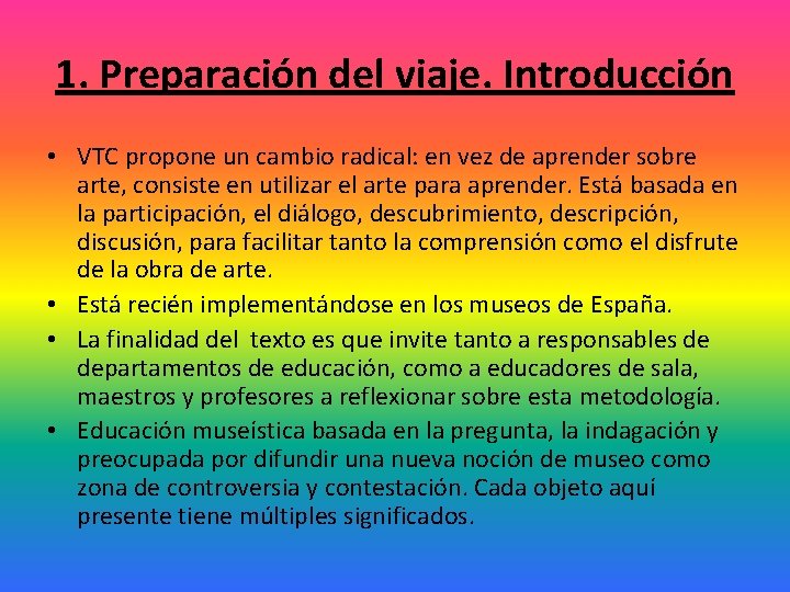 1. Preparación del viaje. Introducción • VTC propone un cambio radical: en vez de