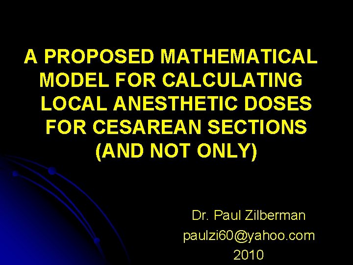 A PROPOSED MATHEMATICAL MODEL FOR CALCULATING LOCAL ANESTHETIC DOSES FOR CESAREAN SECTIONS (AND NOT