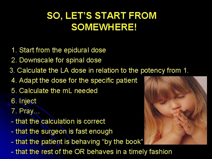 SO, LET’S START FROM SOMEWHERE! 1. Start from the epidural dose 2. Downscale for