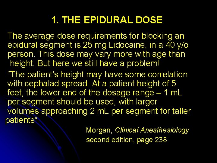 1. THE EPIDURAL DOSE The average dose requirements for blocking an epidural segment is