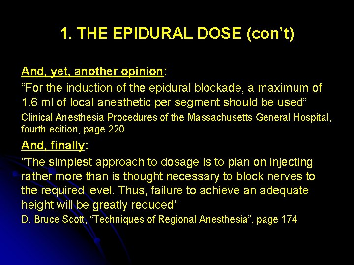 1. THE EPIDURAL DOSE (con’t) And, yet, another opinion: “For the induction of the