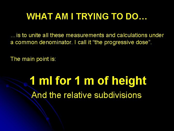 WHAT AM I TRYING TO DO… …is to unite all these measurements and calculations