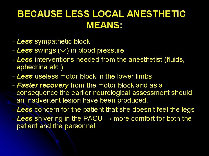 BECAUSE LESS LOCAL ANESTHETIC MEANS: - Less sympathetic block - Less swings ( )