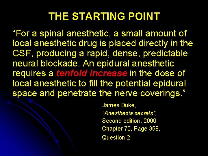 THE STARTING POINT “For a spinal anesthetic, a small amount of local anesthetic drug
