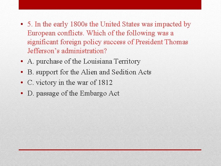  • 5. In the early 1800 s the United States was impacted by