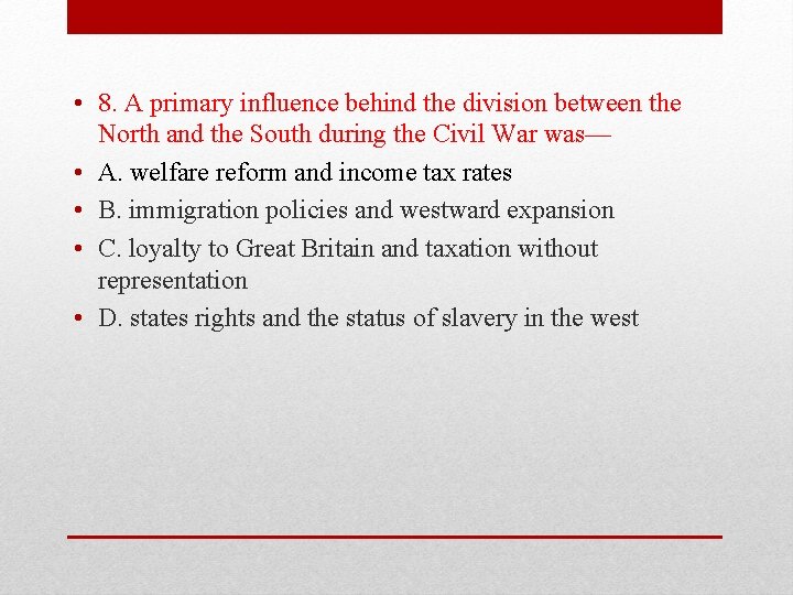  • 8. A primary influence behind the division between the North and the