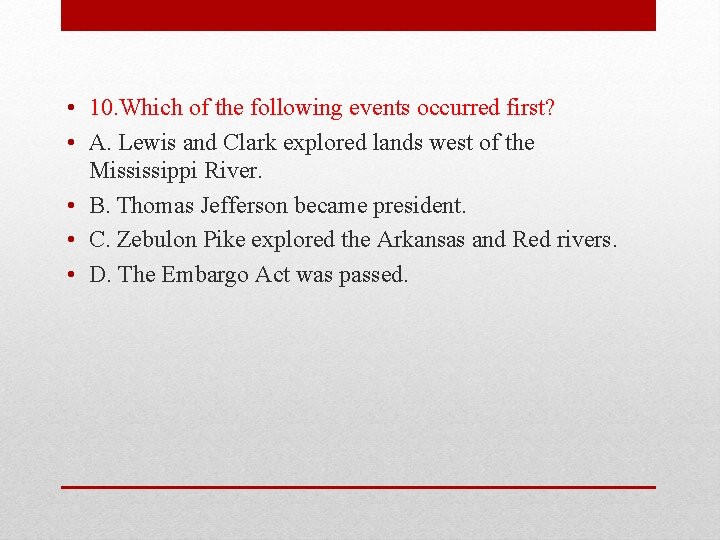 • 10. Which of the following events occurred first? • A. Lewis and