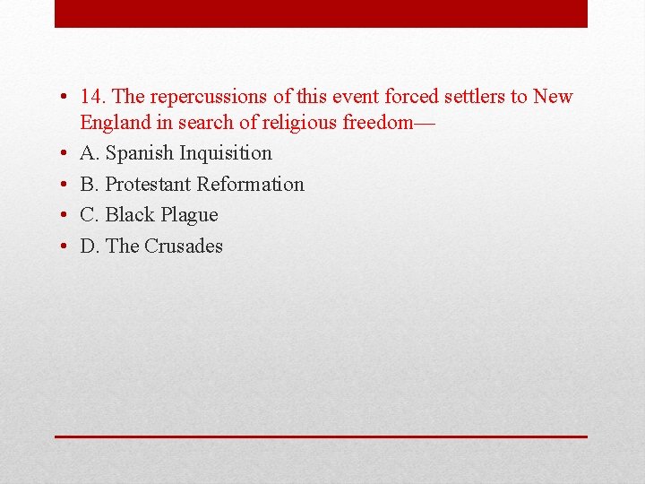  • 14. The repercussions of this event forced settlers to New England in