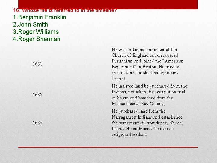 16. Whose life is referred to in the timeline? 1. Benjamin Franklin 2. John