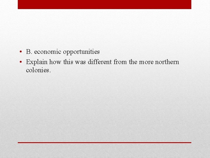  • B. economic opportunities • Explain how this was different from the more
